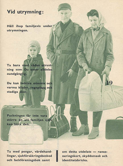 Om kriget kommer ska jag ha sjalett på mig. (Vägledning för Sveriges medborgare, utgiven av Kungliga Inrikesdepartementet 1961 – ett häfte som alla hushåll fick i brevlådan.)